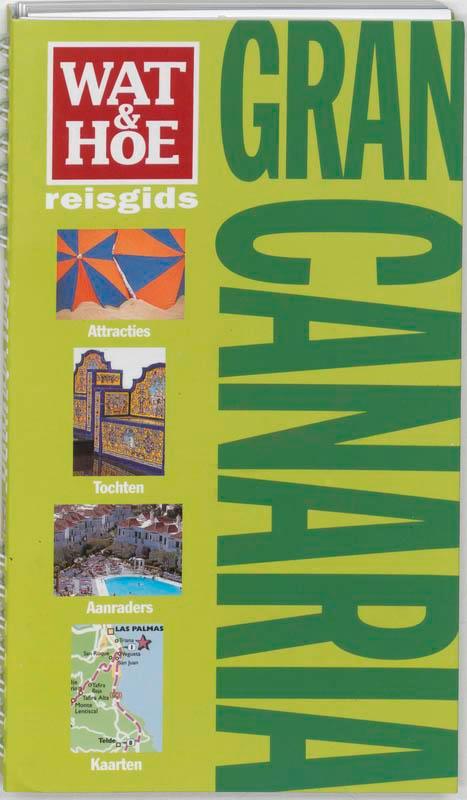 Gran Canaria / Wat & Hoe onderweg 9789021598093 Tony Kelly, Boeken, Reisgidsen, Gelezen, Verzenden