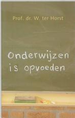 Onderwijzen is opvoeden 9789043505567 Wim Ter Horst, Verzenden, Gelezen, Wim Ter Horst