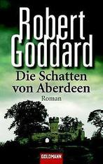 Die Schatten  Aberdeen: Roman  Robert Goddard  Book, Verzenden