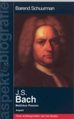 J.S. Bach / Aspekt biografie 9789059117167 B. Schuurman, Boeken, Muziek, Verzenden, Zo goed als nieuw, B. Schuurman