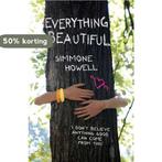 Everything Beautiful 9780747597858 Simmone Howell, Verzenden, Simmone Howell