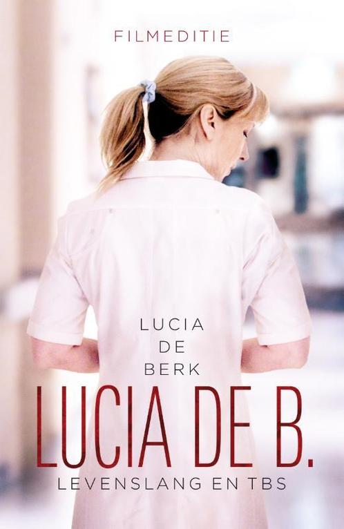 Lucia de B. levenslang en tbs 9789029589093 Lucia de Berk, Boeken, Literatuur, Gelezen, Verzenden