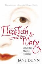 Elizabeth And Mary Cousins Queens Rivals 9780006531920, Boeken, Verzenden, Gelezen, Jane Dunn