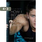 How I Became The Fittest Woman On Earth 9780646987279, Boeken, Verzenden, Zo goed als nieuw, Tia-Clair Toomey