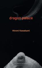 Dragon Palace 9781737625353 hiromi kawakami, Boeken, Verzenden, Gelezen, Hiromi kawakami