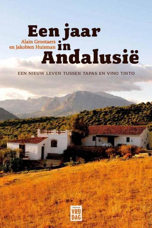 Een jaar in Andalusië 9789460010804 Alain Grootaers, Boeken, Reisverhalen, Gelezen, Verzenden