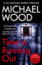 DCI Matilda Darke Thriller- Time Is Running Out Michael Wood, Verzenden, Gelezen, Michael Wood