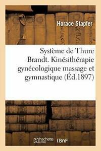 Systeme de Thure Brandt. Kinesitherapie gynecol. STAPFER-H., Livres, Livres Autre, Envoi