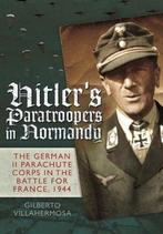 Hitlers Paratroopers in Normandy 9781848327719, Verzenden, Zo goed als nieuw, Gilberto Vilahermosa