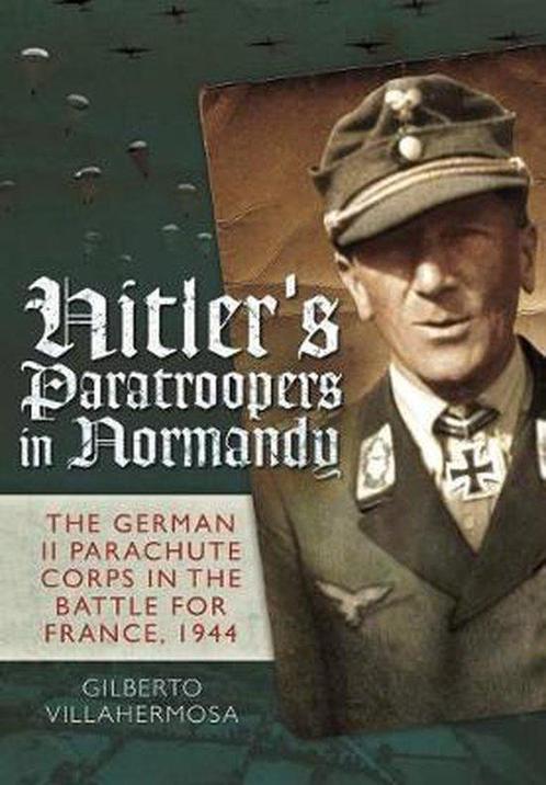 Hitlers Paratroopers in Normandy 9781848327719, Boeken, Overige Boeken, Zo goed als nieuw, Verzenden