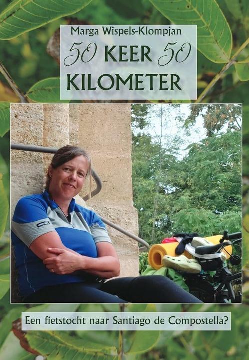 50 keer 50 kilometer 9789464317268 Marga Wispels-Klompjan, Boeken, Overige Boeken, Zo goed als nieuw, Verzenden