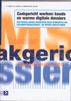 Zaakgericht werken: koude en warme digitale dossiers, Verzenden, Zo goed als nieuw, F.J. Kuiper