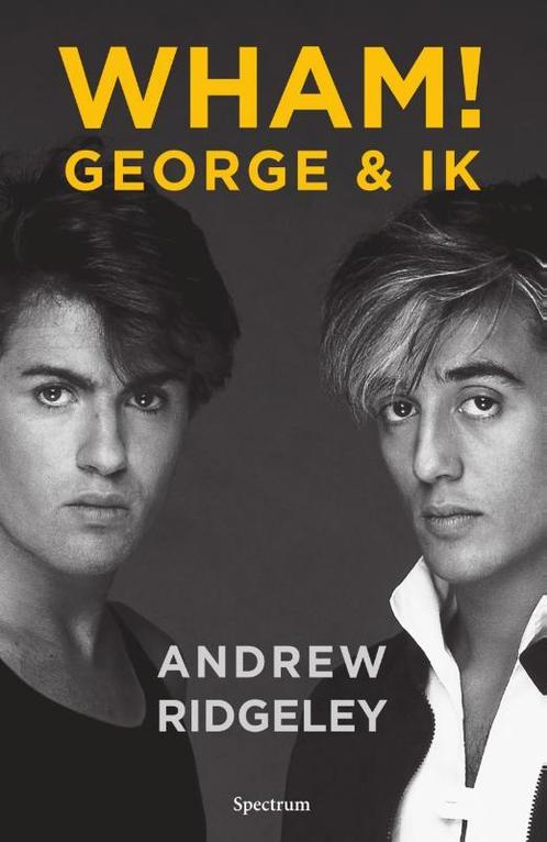 Wham! George & ik 9789000370160 Andrew Ridgeley, Boeken, Overige Boeken, Zo goed als nieuw, Verzenden