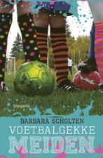 Voetbalgekke meiden / Voetbalgekke meiden / 1 9789021677729, Boeken, Verzenden, Zo goed als nieuw, Barbara Scholten