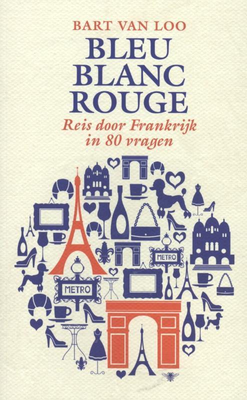 Bleu, blanc, rouge 9789085423959 Bart Van Loo, Boeken, Literatuur, Gelezen, Verzenden
