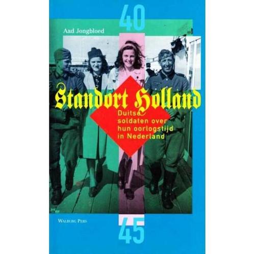 STANDORT HOLLAND. DUITSE SOLDATEN OVER H 9789060119259, Boeken, Overige Boeken, Gelezen, Verzenden