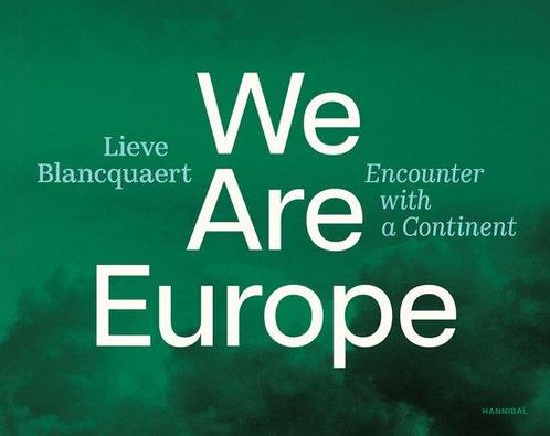 We are Europe 9789464941081 Lieve Blancquaert, Boeken, Taal | Engels, Zo goed als nieuw, Verzenden