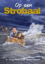 OP EEN STROOBAAL 9789033634116 A. Vogelaar-van Amersfoort, Verzenden, Gelezen, A. Vogelaar-van Amersfoort