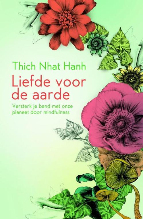 Liefde voor de aarde 9789045316253 Thich Nhat Hanh, Boeken, Esoterie en Spiritualiteit, Zo goed als nieuw, Verzenden
