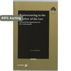 Restructuring in the Shadow of the Law 9789013031560, Verzenden, Gelezen, J.A.A. Adriaanse