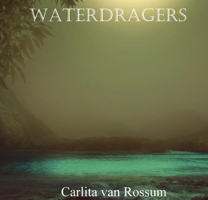 Waterdragers 9789492719324 Carlita van Rossum, Boeken, Literatuur, Gelezen, Verzenden