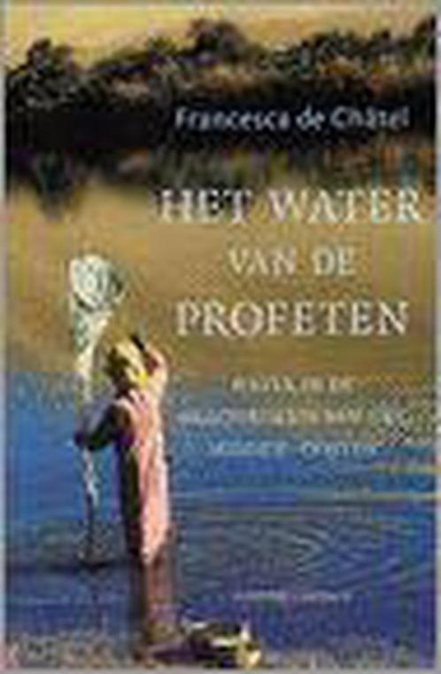 Water Van De Profeten 9789025418489 F. de Chatel, Boeken, Geschiedenis | Wereld, Gelezen, Verzenden