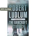 The Bancroft Strategy 9780752857503 Robert Ludlum, Verzenden, Robert Ludlum