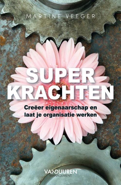Superkrachten 9789089655578 Martine Veeger, Boeken, Economie, Management en Marketing, Zo goed als nieuw, Verzenden