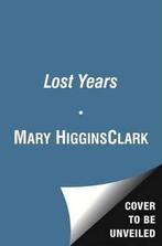 Lost Years 9781849837132, Mary Higgins Clark, Verzenden