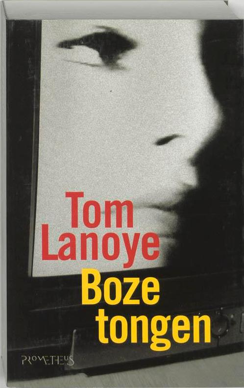 Boze tongen / Monstertrilogie / 3 9789044601244 Tom Lanoye, Boeken, Romans, Zo goed als nieuw, Verzenden