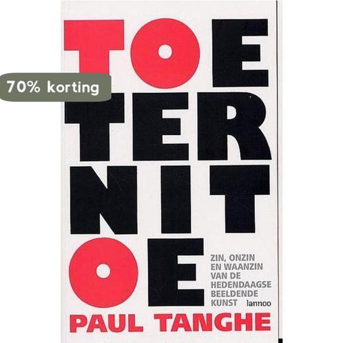 Toeternitoe 9789020956238 Paul Tanghe, Boeken, Kunst en Cultuur | Beeldend, Zo goed als nieuw, Verzenden