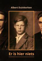Er is hier niets 9789464310344 Albert Duinkerken, Verzenden, Zo goed als nieuw, Albert Duinkerken