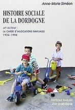 Histoire social de la Dordogne: Un acteur, la Caisse da..., Gelezen, Siméon, Anne-Marie, Verzenden