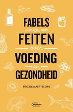 Fabels en feiten over voeding en gezondheid 9789022337844, Verzenden, Zo goed als nieuw, Eric De Maerteleire