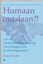 Humaan ontslaan?! 9789055892822 F. Wuijts, Boeken, Economie, Management en Marketing, Verzenden, Zo goed als nieuw, F. Wuijts