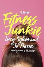 Fitness Junkie 9780385542968, Boeken, Overige Boeken, Zo goed als nieuw, Lucy Sykes, Jo Piazza, Verzenden
