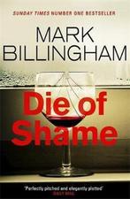 Die of Shame 9780751552225 Mark Billingham, Boeken, Verzenden, Gelezen, Mark Billingham