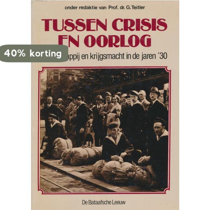 Tussen crisis en oorlog 9789067070430 G. Teitler, Boeken, Oorlog en Militair, Zo goed als nieuw, Verzenden