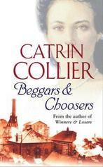Beggars and Choosers 9780752859231, Verzenden, Catrin Collier