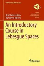 An Introductory Course in Lebesgue Spaces (CMS . Castillo,, Humberto Rafeiro, Rene Erlin Castillo, Verzenden
