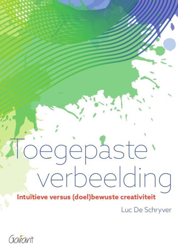 Toegepaste verbeelding 9789044138382 Luc De Schryver, Boeken, Politiek en Maatschappij, Zo goed als nieuw, Verzenden