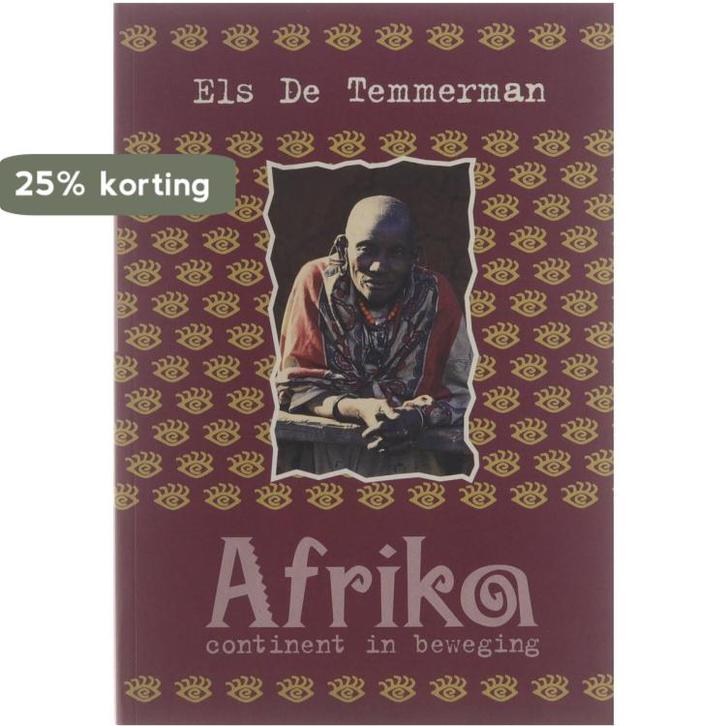 AFRIKA, CONTINENT IN BEWEGING 9789041090379 Els De Temmerman, Boeken, Politiek en Maatschappij, Gelezen, Verzenden