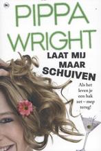 Laat mij maar schuiven 9789044335316, Boeken, Verzenden, Gelezen, Pippa Wright