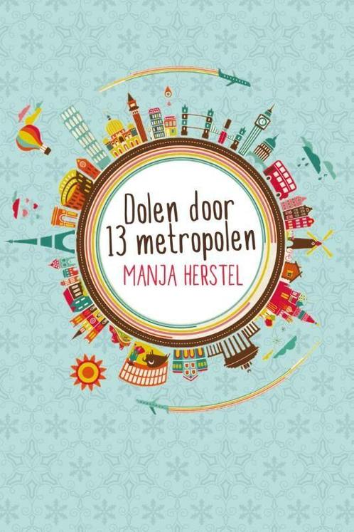 Dolen door dertien metropolen 9789059742789 Manja Herstel, Boeken, Reisverhalen, Zo goed als nieuw, Verzenden