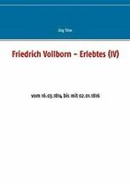 Friedrich Vollborn - Erlebtes (IV). Titze, Jorg   .=, Titze, Jorg, Verzenden