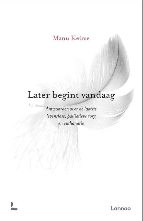 Later begint vandaag 9789020995640 Manu Keirse, Boeken, Psychologie, Zo goed als nieuw, Verzenden