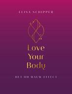 Love Your Body 9789464377262, Boeken, Elisa Schipper, Zo goed als nieuw, Verzenden