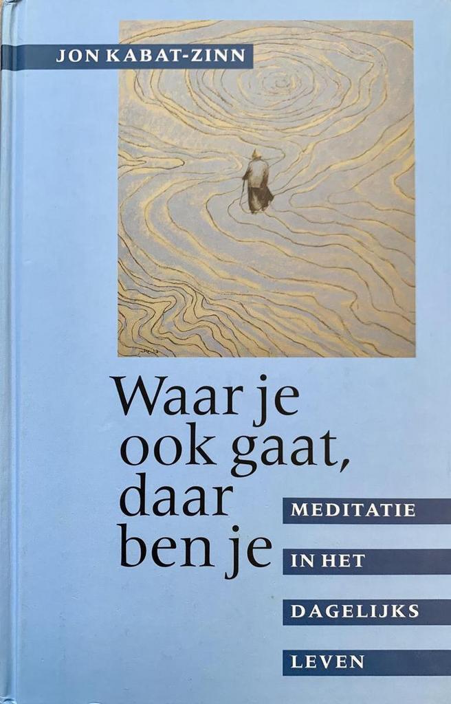 Waar je ook gaat, daar ben je 9789063255114 Jon Kabat-Zinn, Boeken, Filosofie, Zo goed als nieuw, Verzenden
