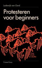 Protesteren voor beginners 9789464522006 Lodewijk van Oord, Verzenden, Gelezen, Lodewijk van Oord