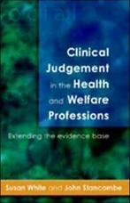 Being realistic about clinical judgement: science, morality, Susan White, John Stancombe, Verzenden